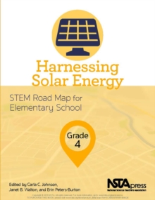 Harnessing Solar Energy, Grade 4 : STEM Road Map for Elementary School, Paperback / softback Book Harnessing Solar Energy, Grade 4 : STEM Road Map for Elementary School, Paperback / softback Book