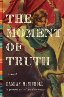 The Moment of Truth : A Novel, Hardback Book The Moment of Truth : A Novel, Hardback Book