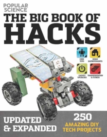 Big Book Of Hacks : 250 Amazing DIY Tech Projects, Paperback / softback Book Big Book Of Hacks : 250 Amazing DIY Tech Projects, Paperback / softback Book