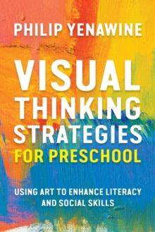 Visual Thinking Strategies for Preschool : Using Art to Enhance Literacy and Social Skills, Paperback / softback Book Visual Thinking Strategies for Preschool : Using Art to Enhance Literacy and Social Skills, Paperback / softback Book
