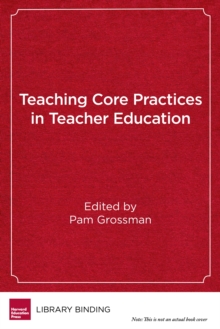 Teaching Core Practices in Teacher Education, Hardback Book Teaching Core Practices in Teacher Education, Hardback Book