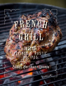French Grill - 125 Refined & Rustic Recipes, Hardback Book French Grill - 125 Refined & Rustic Recipes, Hardback Book