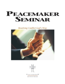 Biblical Peacemaking Seminar Guide, Paperback / softback Book Biblical Peacemaking Seminar Guide, Paperback / softback Book