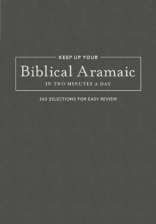 Keep Up Your Biblical Aramaic in Two Min : 365 Selections for Easy Review, Leather / fine binding Book Keep Up Your Biblical Aramaic in Two Min : 365 Selections for Easy Review, Leather / fine binding Book