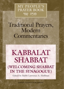 My People's Prayer Book Vol 8 : Kabbalat Shabbat (Welcoming Shabbat in the Synagogue)