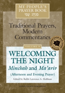 My People's Prayer Book Vol 9 : Welcoming the Night-Minchah and Ma'ariv (Afternoon and Evening Prayer)