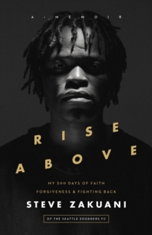 Rise Above : My 500 Days of Faith, Forgiveness, and Fighting Back, Paperback / softback Book Rise Above : My 500 Days of Faith, Forgiveness, and Fighting Back, Paperback / softback Book