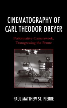 Cinematography of Carl Theodor Dreyer : Performative Camerawork, Transgressing the Frame