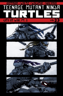 Teenage Mutant Ninja Turtles Volume 23: City At War, Part 2, Paperback / softback Book Teenage Mutant Ninja Turtles Volume 23: City At War, Part 2, Paperback / softback Book