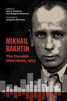 Mikhail Bakhtin : The Duvakin Interviews, 1973, Paperback / softback Book Mikhail Bakhtin : The Duvakin Interviews, 1973, Paperback / softback Book