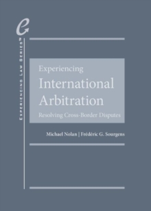 Experiencing International Arbitration : Resolving Cross-Border Disputes
