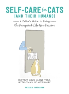 Self-Care for Cats (And Their Humans) : A Feline's Guide to Living the Pampered Life You Deserve, Hardback Book Self-Care for Cats (And Their Humans) : A Feline's Guide to Living the Pampered Life You Deserve, Hardback Book