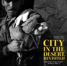 City in the Desert, Revisited : Oleg Grabar at Qasr al-Hayr al-Sharqi, 1964-71
