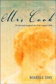 Mrs Cook : The Real and Imagined Life of the Captain's Wife, Paperback / softback Book Mrs Cook : The Real and Imagined Life of the Captain's Wife, Paperback / softback Book