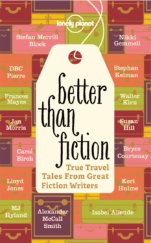 Better Than Fiction : True Travel Tales from Great Fiction Writers, Paperback Book Better Than Fiction : True Travel Tales from Great Fiction Writers, Paperback Book