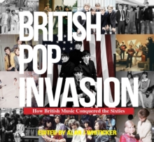 British Pop Invasion : How British Music Conquered World in the 1960s, Hardback Book British Pop Invasion : How British Music Conquered World in the 1960s, Hardback Book