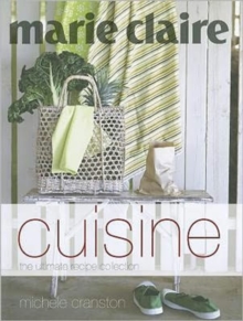 Marie Claire Cuisine : The Ultimate Recipe Collection, Hardback Book Marie Claire Cuisine : The Ultimate Recipe Collection, Hardback Book