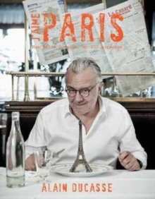 J'aime Paris: A taste of Paris in 200+ culinary destinations, Hardback Book J'aime Paris: A taste of Paris in 200+ culinary destinations, Hardback Book