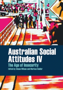 Australian Social Attitudes IV : The Age of Insecurity
