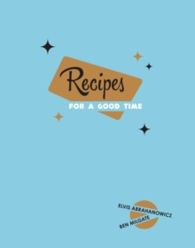 Recipes for a Good Time, Hardback Book Recipes for a Good Time, Hardback Book