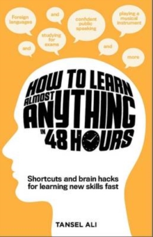 How to Learn Almost Anything in 48 Hours, Paperback Book How to Learn Almost Anything in 48 Hours, Paperback Book