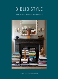 Bibliostyle : How We Live at Home with Books, Hardback Book Bibliostyle : How We Live at Home with Books, Hardback Book