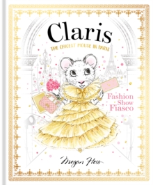 Claris: Fashion Show Fiasco : The Chicest Mouse in Paris Volume 2