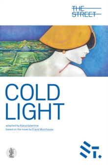 Cold Light : Adapted from the novel by Frank Moorehouse, Paperback / softback Book Cold Light : Adapted from the novel by Frank Moorehouse, Paperback / softback Book