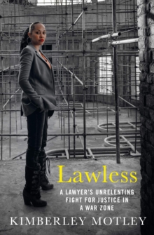 Lawless : A lawyer's unrelenting fight for justice in a war zone, Hardback Book Lawless : A lawyer's unrelenting fight for justice in a war zone, Hardback Book