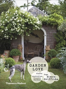 Garden Love : Plants * Dogs * Country Gardens, Hardback Book Garden Love : Plants * Dogs * Country Gardens, Hardback Book