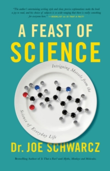 A Feast Of Science : Intriguing Morsels from the Science of Everyday Life, Paperback / softback Book A Feast Of Science : Intriguing Morsels from the Science of Everyday Life, Paperback / softback Book