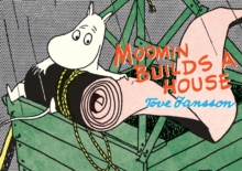 Moomin Builds a House, Paperback Book Moomin Builds a House, Paperback Book