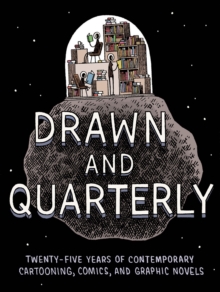 Drawn and Quarterly : Twenty-Five Years of Contemporary Cartooning, Comics, and Graphic Novels, Hardback Book Drawn and Quarterly : Twenty-Five Years of Contemporary Cartooning, Comics, and Graphic Novels, Hardback Book
