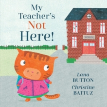 My Teacher's Not Here!, Hardback Book My Teacher's Not Here!, Hardback Book