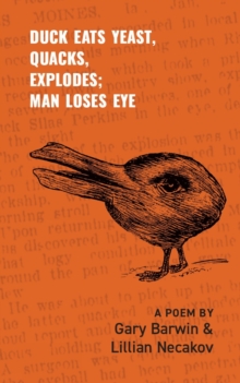 Duck Eats Yeast, Quacks, Explodes; Man Loses Eye : A Poem