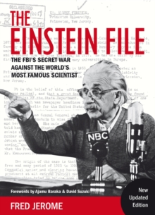 The Einstein File : The FBI's Secret War Against the World's Most Famous Scientist, Paperback / softback Book The Einstein File : The FBI's Secret War Against the World's Most Famous Scientist, Paperback / softback Book