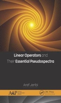 Linear Operators and Their Essential Pseudospectra, Hardback Book Linear Operators and Their Essential Pseudospectra, Hardback Book