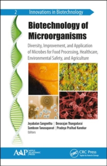 Biotechnology of Microorganisms : Diversity, Improvement, and Application of Microbes for Food Processing, Healthcare, Environmental Safety, and Agriculture, Hardback Book Biotechnology of Microorganisms : Diversity, Improvement, and Application of Microbes for Food Processing, Healthcare, Environmental Safety, and Agriculture, Hardback Book