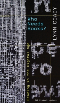 Who Needs Books? : Reading in the Digital Age, Paperback / softback Book Who Needs Books? : Reading in the Digital Age, Paperback / softback Book