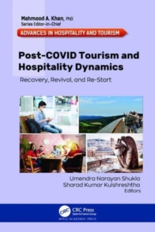 Post-COVID Tourism and Hospitality Dynamics : Recovery, Revival, and Re-Start