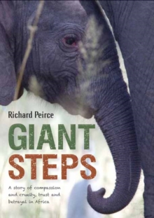 Giant steps : A true story from Africa about exploitation and the meaning of freedom, Paperback / softback Book Giant steps : A true story from Africa about exploitation and the meaning of freedom, Paperback / softback Book