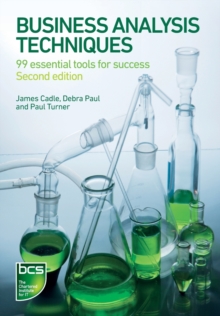 Business Analysis Techniques : 99 Essential Tools for Success, Paperback Book Business Analysis Techniques : 99 Essential Tools for Success, Paperback Book