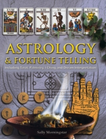 Astrology and Fortune Telling : Including Tarot, Palmistry, I Ching and Dream Interpretation, Paperback Book Astrology and Fortune Telling : Including Tarot, Palmistry, I Ching and Dream Interpretation, Paperback Book