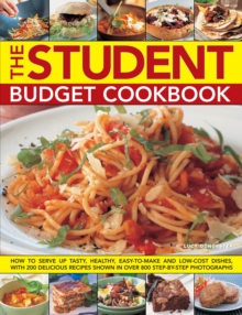 The Student Budget Cookbook : How to Serve Up Tasty, Healthy, Easy-to-make and Low-cost Dishes, with 200 Delicious Recipes Shown in 800 Step-by-step Photographs, Paperback Book The Student Budget Cookbook : How to Serve Up Tasty, Healthy, Easy-to-make and Low-cost Dishes, with 200 Delicious Recipes Shown in 800 Step-by-step Photographs, Paperback Book