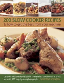 200 Slow Cooker Recipes And How To Get The Best From Your Machine : Delicious Mouthwatering Dishes to Make in a Slow Cooker or Crock Pot with 900 Step-by-step Photographs, Paperback Book 200 Slow Cooker Recipes And How To Get The Best From Your Machine : Delicious Mouthwatering Dishes to Make in a Slow Cooker or Crock Pot with 900 Step-by-step Photographs, Paperback Book
