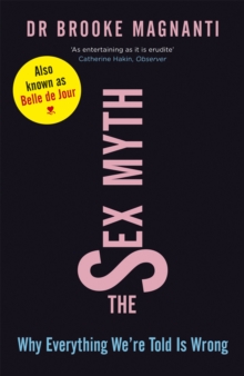 The Sex Myth : Why Everything We're Told is Wrong, Paperback Book The Sex Myth : Why Everything We're Told is Wrong, Paperback Book