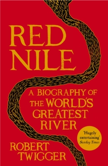Red Nile : The Biography of the World's Greatest River, Paperback Book Red Nile : The Biography of the World's Greatest River, Paperback Book