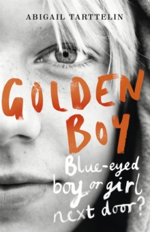 Golden Boy : A compelling, brave novel about coming to terms with being intersex, Paperback / softback Book Golden Boy : A compelling, brave novel about coming to terms with being intersex, Paperback / softback Book