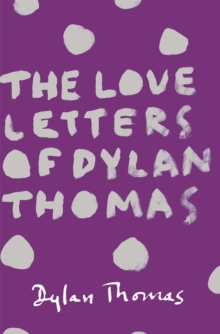 The Love Letters of Dylan Thomas, Paperback Book The Love Letters of Dylan Thomas, Paperback Book