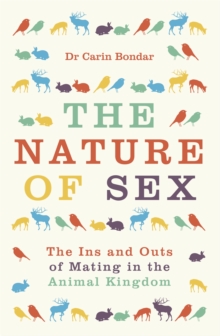 The Nature of Sex : The Ins and Outs of Mating in the Animal Kingdom, Paperback Book The Nature of Sex : The Ins and Outs of Mating in the Animal Kingdom, Paperback Book